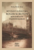 Művészet és politika Roger Scruton konzervatív filozófiájában