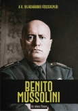 Benito Mussolini - Az olasz Duce