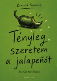 Tényleg szeretem a jalapenót - és más történetek