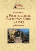 Gondolatok a Professzorok Batthyány Köre 30 éves jubileumán