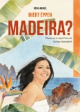 Miért éppen Madeira?