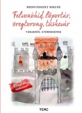 Felvonóhíd, lőportár, öregtorony, tüskevár