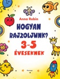 Hogyan rajzoljunk? - 3-5 éveseknek