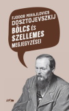 Fjodor Mihajlovics Dosztojevszkij bölcs és szellemes megjegyzései