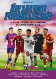 Így lettem futballsztár 4. - A világ legjobb játékosainak ifjúkori történetei