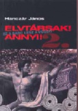 Elvtársak! Annyi! II.