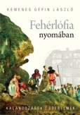 Fehérlófia nyomában