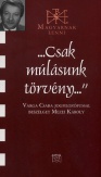 ...Csak múlásunk törvény...