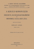 A király-koronázás eredete, egyházi kifejlődése és ordóbeli kialakulása
