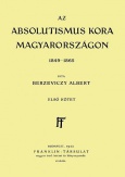 Az Absolutismus kora Magyarországon 1849-1865 I. kötet