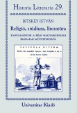 Religió, stúdium, literatúra - Tanulmányok a régi magyarországi irodalmi műveltségről