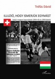Illúzió, hogy ismerjük egymást