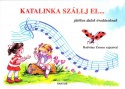 Katalinka szállj el...