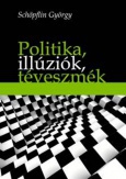 Politika, illúziók, téveszmék