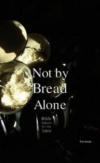 Not by Bread Alone