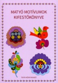 Matyó motívumok kifestőkönyve