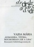 Komádiba, Tótiba, bocskorban jár a liba