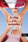 A világ a te szemeddel