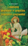 A rákbetegség megelőzése és gyógyítása természetes gyógymóddal