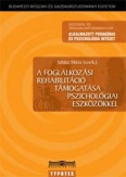 A foglalkozási rehabilitáció támogatása pszichológiai eszközökkel