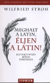 Meghalt a latin, éljen a latin!