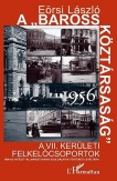 A Baross Köztársaság 1956. - A VII. kerületi felkelőcsoportok