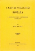 A magyar nyelvujítás szótára - A kedveltebb képzők és képzésmódok jegyzékével