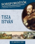 Sorsfordítók a magyar történelemben - Tisza István