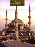 Nagy civilizációk - Az iszlám