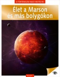 A történelem nagy rejtélyei 13. - Élet a Marson és más bolygókon