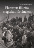 Elvesztett illúziók - megtalált történelem