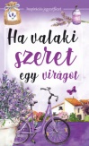 Ha valaki szeret egy virágot
