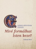 Mivé formálhat Isten keze?