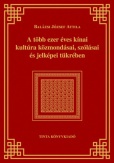 A több ezer éves kínai kultúra közmondásai, szólásai és jelképei tükrében