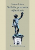 Születés, pusztulás, újjászületés