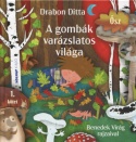 A gombák varázslatos világa
