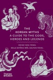 The Korean Myths - A Guide to the Gods, Heroes and Legends