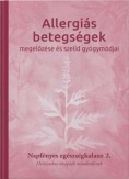 Allergiás betegségek megelőzése és szelíd gyógymódjai