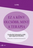 Ez a könyv olcsóbb, mint a terápia