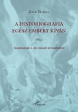 A historiográfia egész embert kíván