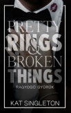 Pretty Rings & Broken Things - Ragyogó gyűrűk