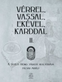 Vérrel, vassal, ekével, karddal II.