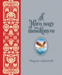A Móra nagy mesekönyve 1.