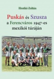 Puskás és Szusza  a Ferencváros 1947-es mexikói túráján