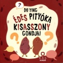 Édes pityóka kisasszony gondjai