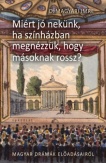 Miért jó nekünk, ha színházban megnézzük, hogy másnak rossz?