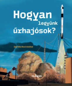 Hogyan legyünk űrhajósok?