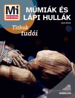 Múmiák és Lápi hullák - Mi MICSODA ÚJ