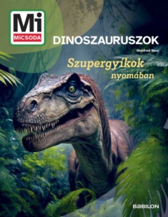 Dinoszauruszok - Mi MICSODA ÚJ