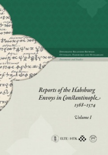 Reports of the Habsburg Envoys in Constantinople I - II, 1568-1574